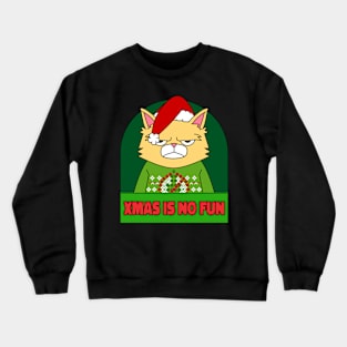 Cat funny, Christmas is no fun Crewneck Sweatshirt